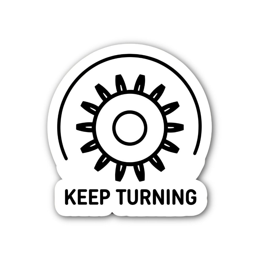 KEEP TURNING Sticker, Waterproof Vinyl Decal Sticker Indoor Or Outdoor 2 (Pieces) 3" and 5"