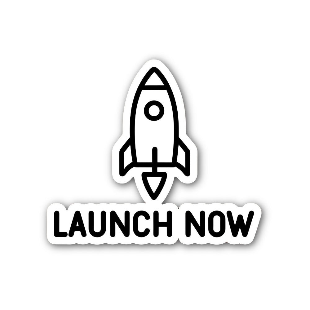 Launch Now Sticker, Waterproof Vinyl Decal Sticker Indoor Or Outdoor 2 (Pieces) 3" and 5"