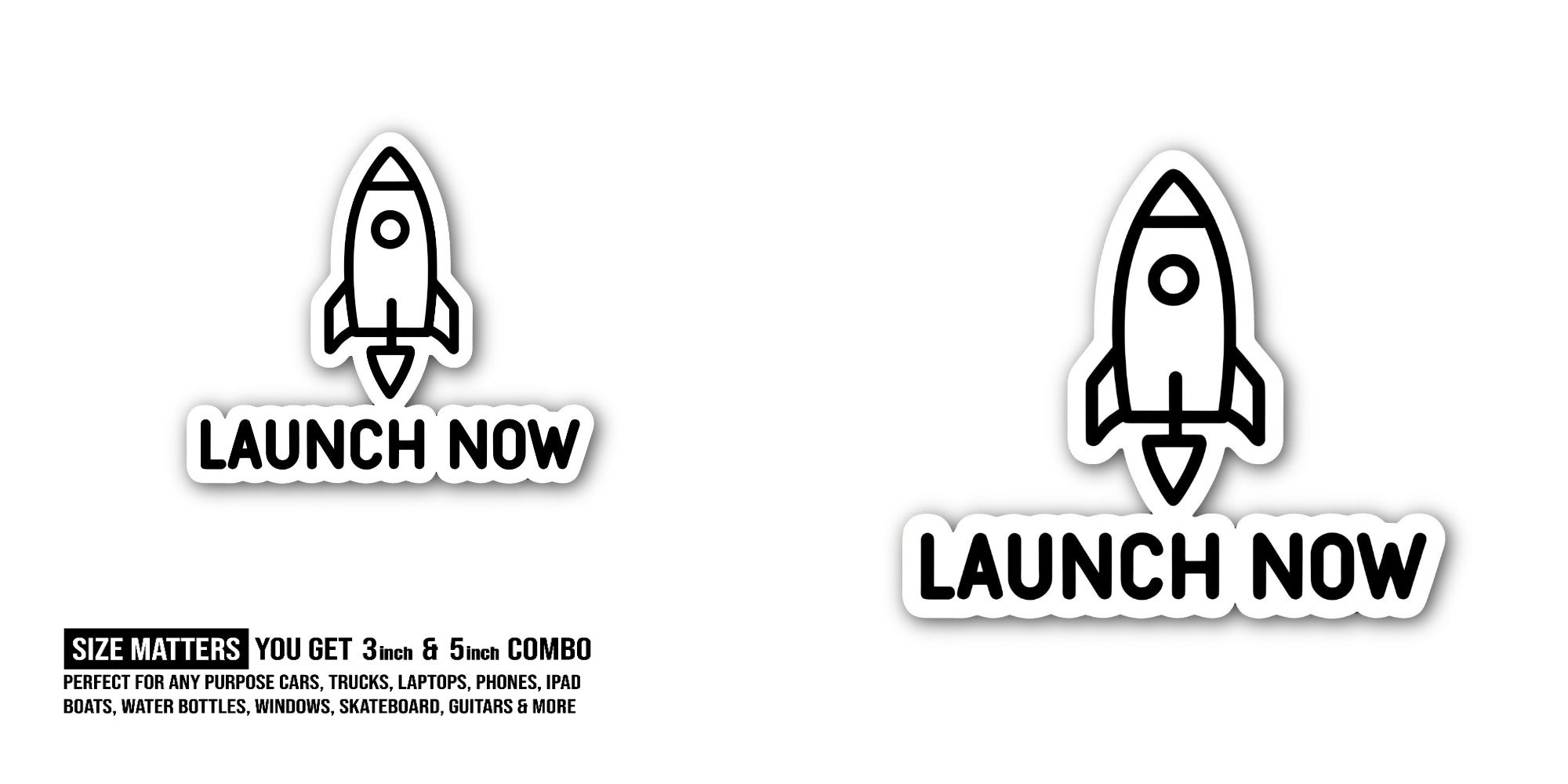 Launch Now Sticker, Waterproof Vinyl Decal Sticker Indoor Or Outdoor 2 (Pieces) 3" and 5"