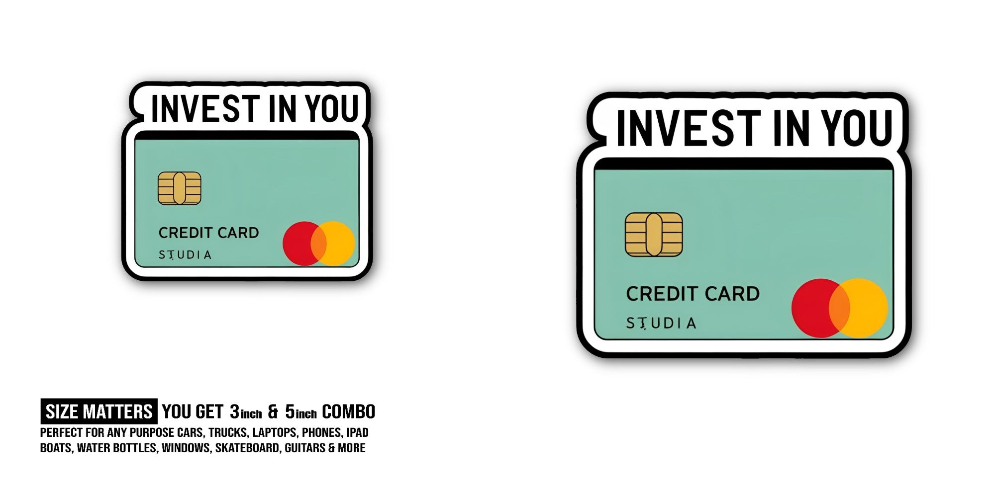 INVEST IN YOU CREDIT CARD Sticker, Waterproof Vinyl Decal Sticker Indoor Or Outdoor 2 (Pieces) 3" and 5"