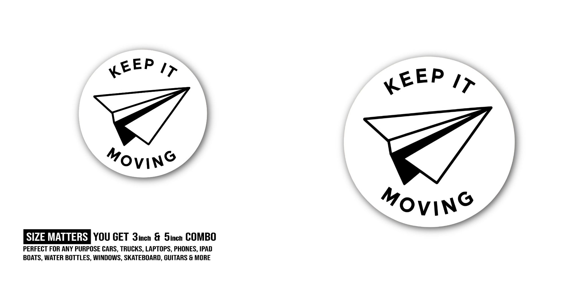 KEEP IT MOVING & paper Sticker, Waterproof Vinyl Decal Sticker Indoor Or Outdoor 2 (Pieces) 3" and 5"