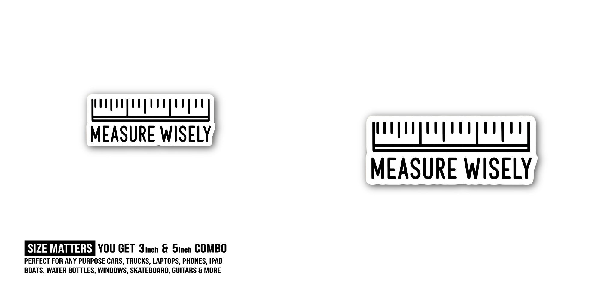 MEASURE WISELY  Sticker, Waterproof Vinyl Decal Sticker Indoor Or Outdoor 2 (Pieces) 3" and 5"