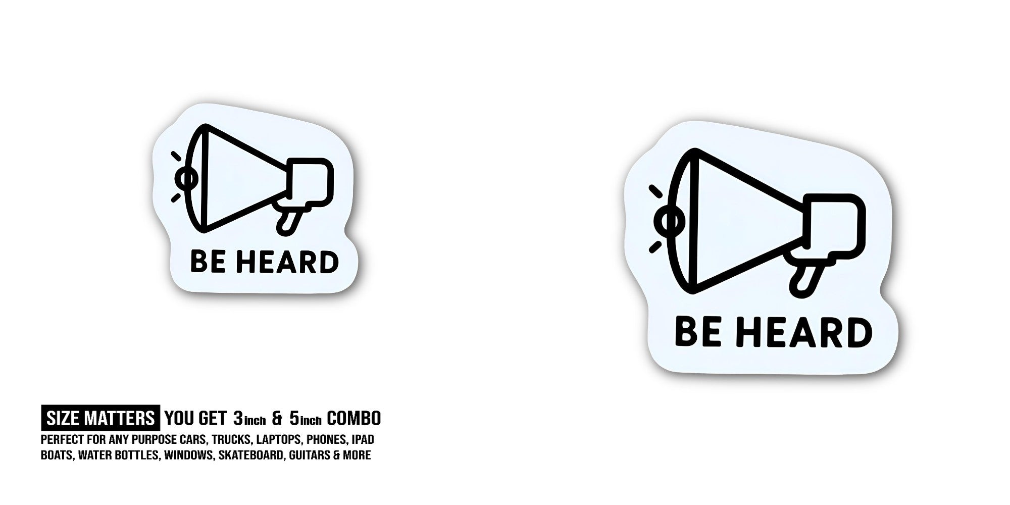 BE HEARD & MEGAPHONE  Sticker, Waterproof Vinyl Decal Sticker Indoor Or Outdoor 2 (Pieces) 3" and 5"