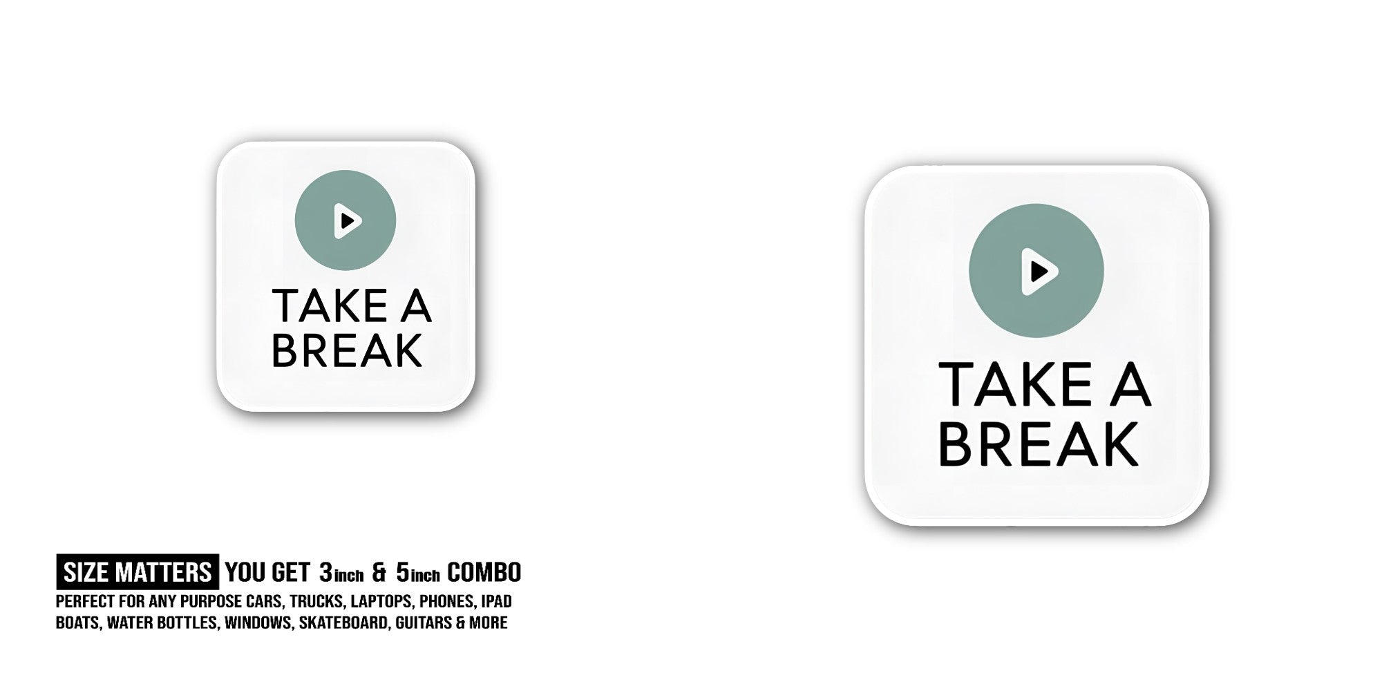 TAKE A BREAK Sticker, Waterproof Vinyl Decal Sticker Indoor Or Outdoor 2 (Pieces) 3" and 5"