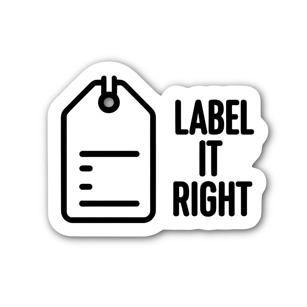 LABEL RIGHT & TAG Sticker, Waterproof Vinyl Decal Sticker Indoor Or Outdoor 2 (Pieces) 3" and 5"