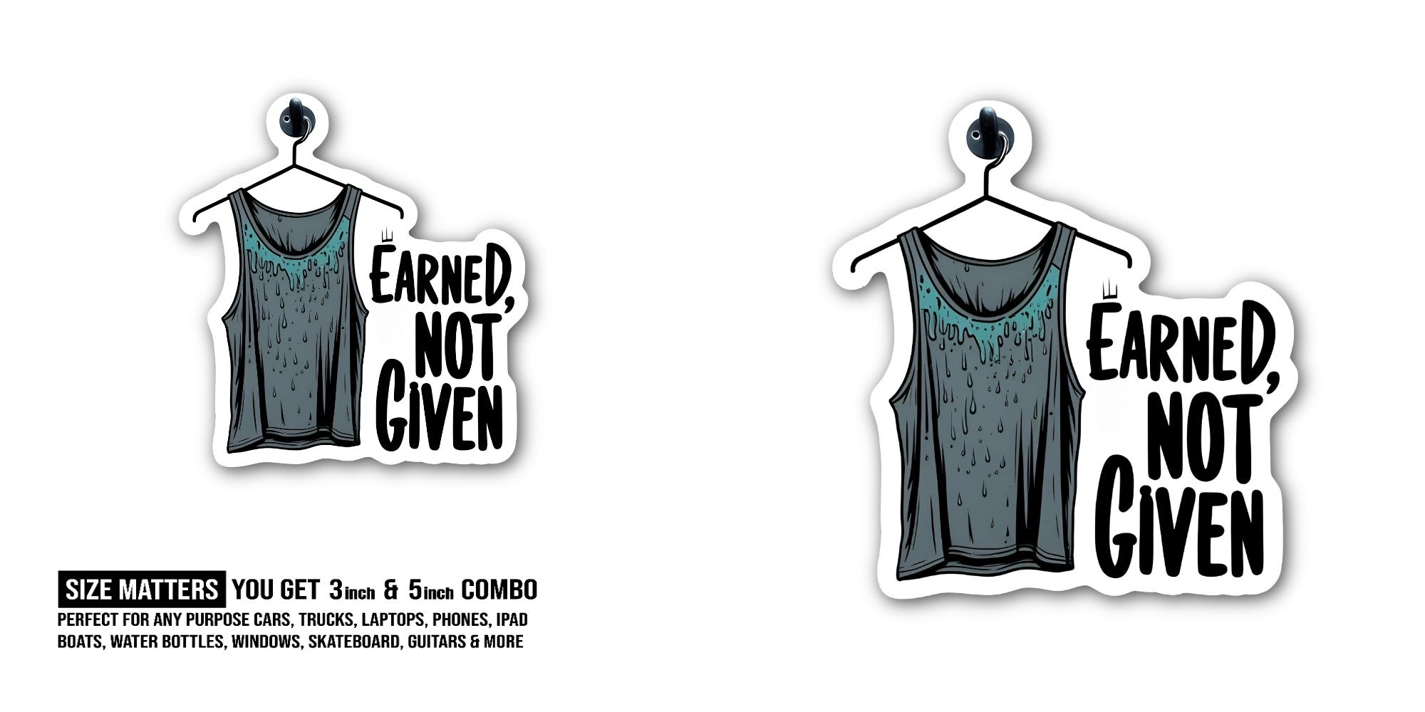 EARNED. NOT GIVEN Sticker, Waterproof Vinyl Decal Sticker Indoor Or Outdoor 2 (Pieces) 3" and 5"