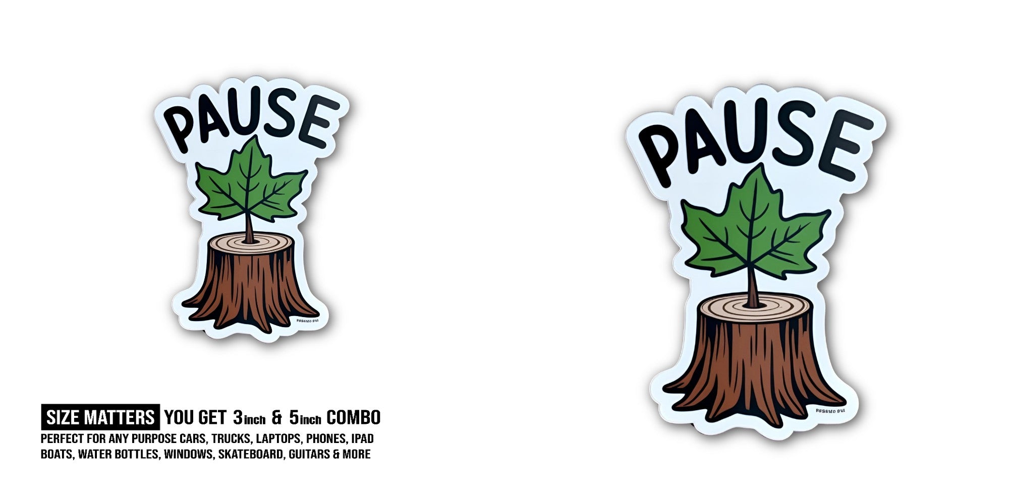 PAUSE Tree Stump Sticker, Waterproof Vinyl Decal Sticker Indoor Or Outdoor 2 (Pieces) 3" and 5"