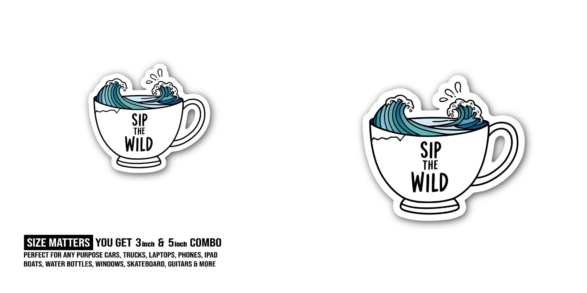 SIP THE WILD Tea Cup Sticker, Waterproof Vinyl Decal Sticker Indoor Or Outdoor 2 (Pieces) 3" and 5"