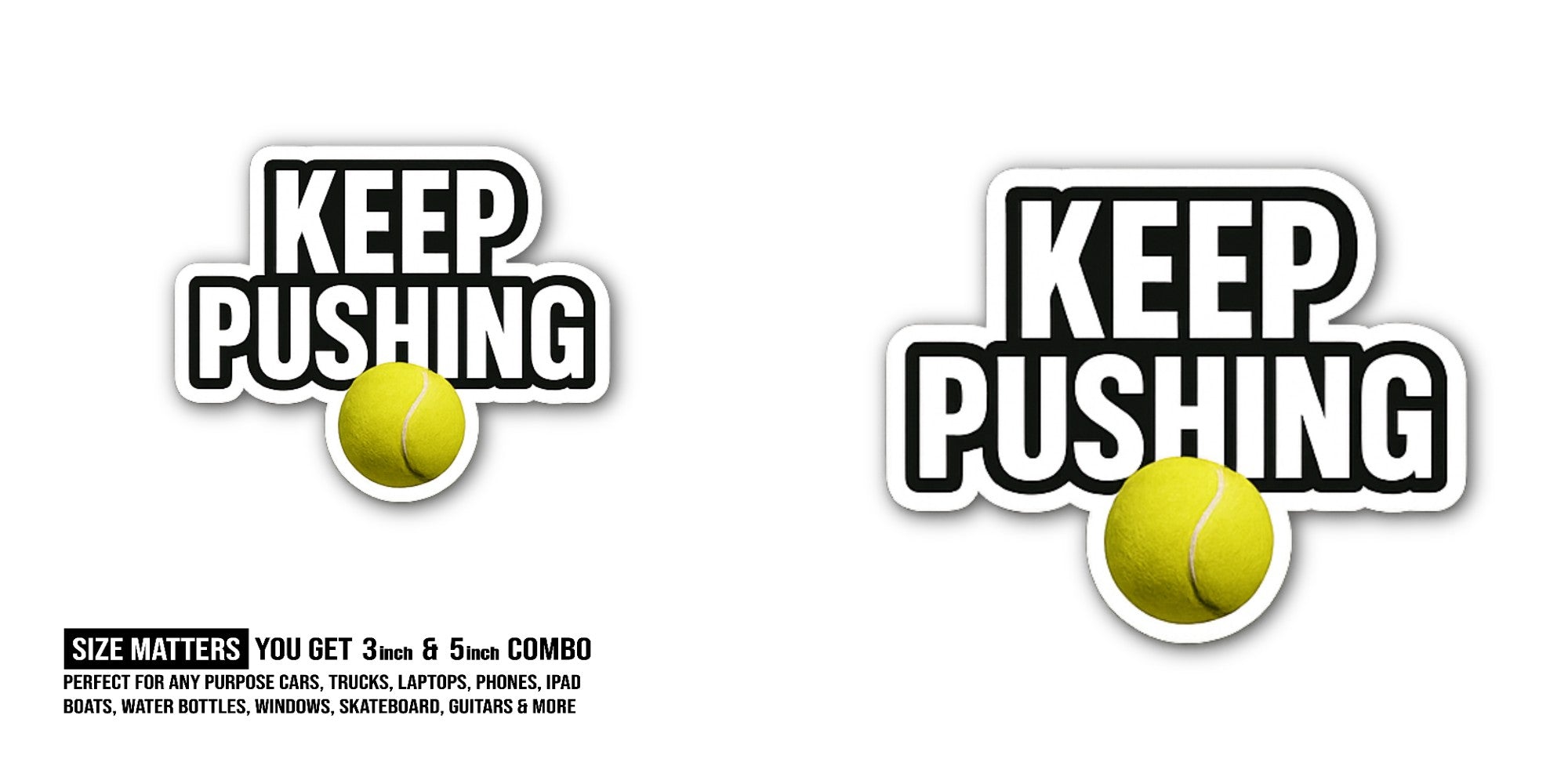 KEEP PUSHING Ball Sticker, Waterproof Vinyl Decal Sticker Indoor Or Outdoor 2 (Pieces) 3" and 5"