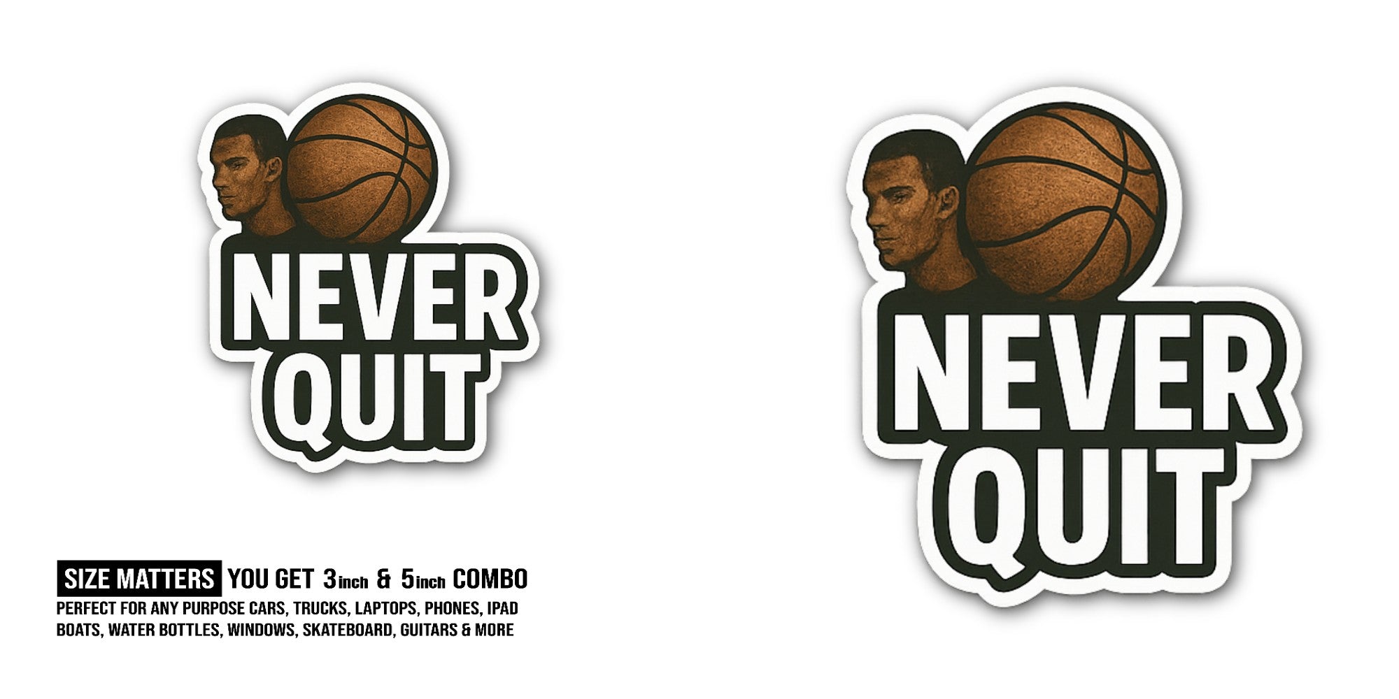 NEVER QUIT Basketball Sticker, Waterproof Vinyl Decal Sticker Indoor Or Outdoor 2 (Pieces) 3" and 5"