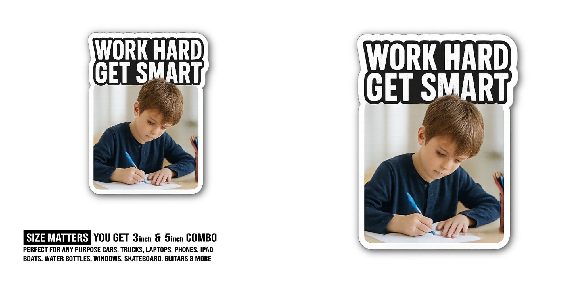 WORK HARD GET SMART Sticker, Waterproof Vinyl Decal Sticker Indoor Or Outdoor 2 (Pieces) 3" and 5"