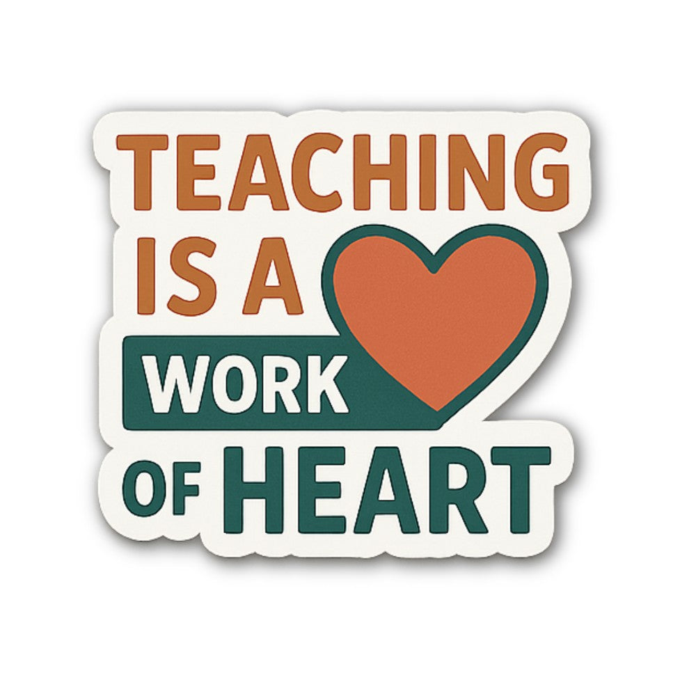 TEACHING IS A WORK OF HEART Sticker, Waterproof Vinyl Decal Sticker Indoor Or Outdoor 2 (Pieces) 3" and 5"
