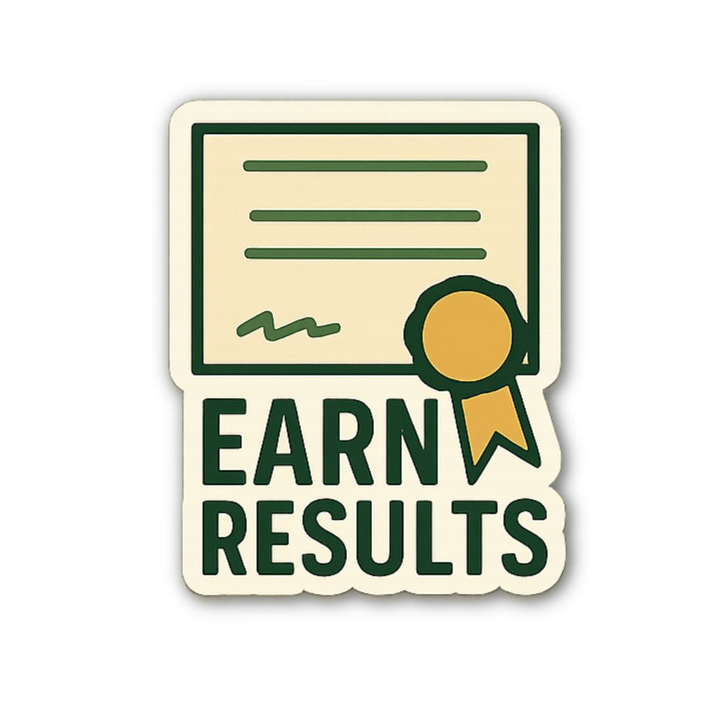 EARN RESULTS Sticker, Waterproof Vinyl Decal Sticker Indoor Or Outdoor 2 (Pieces) 3" and 5"