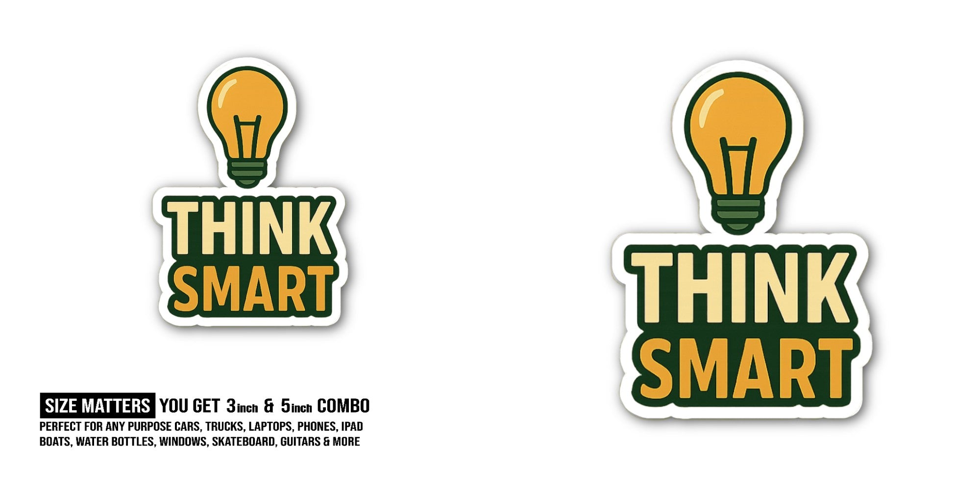 Smart Think Sticker, Waterproof Vinyl Decal Sticker Indoor Or Outdoor 2 (Pieces) 3" and 5"