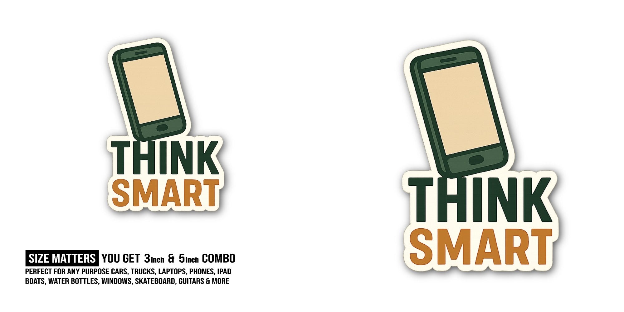 THINK SMART Sticker, Waterproof Vinyl Decal Sticker Indoor Or Outdoor 2 (Pieces) 3" and 5"