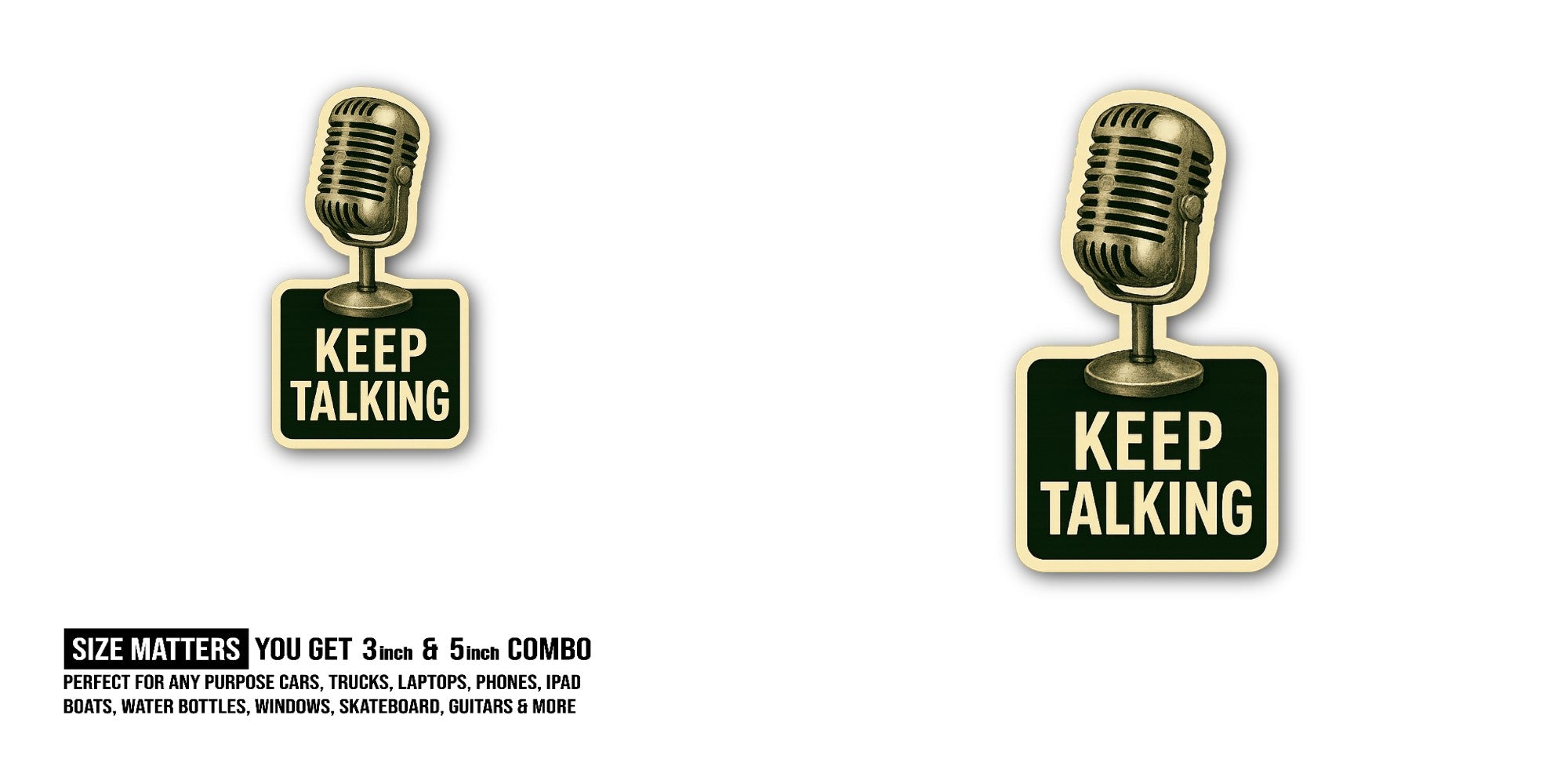 KEEP TALKING Sticker, Waterproof Vinyl Decal Sticker Indoor Or Outdoor 2 (Pieces) 3" and 5"