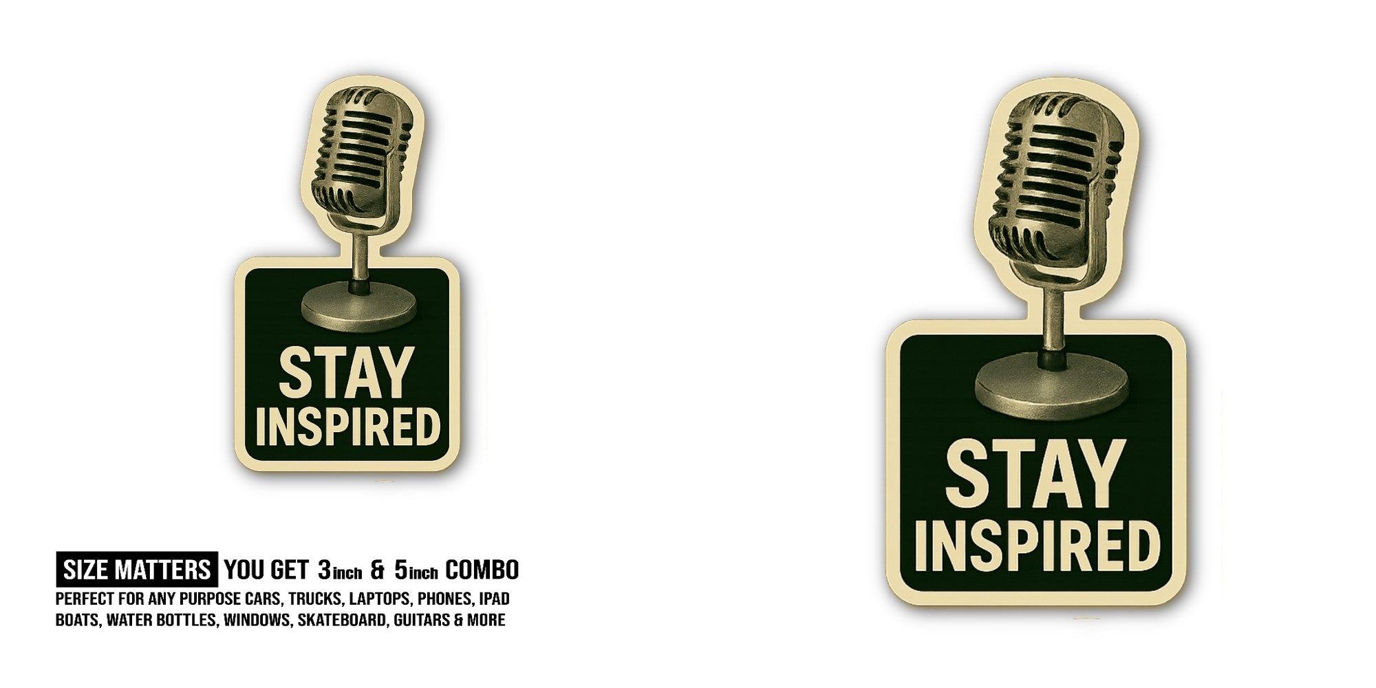 STAY INSPIRED Sticker, Waterproof Vinyl Decal Sticker Indoor Or Outdoor 2 (Pieces) 3" and 5"