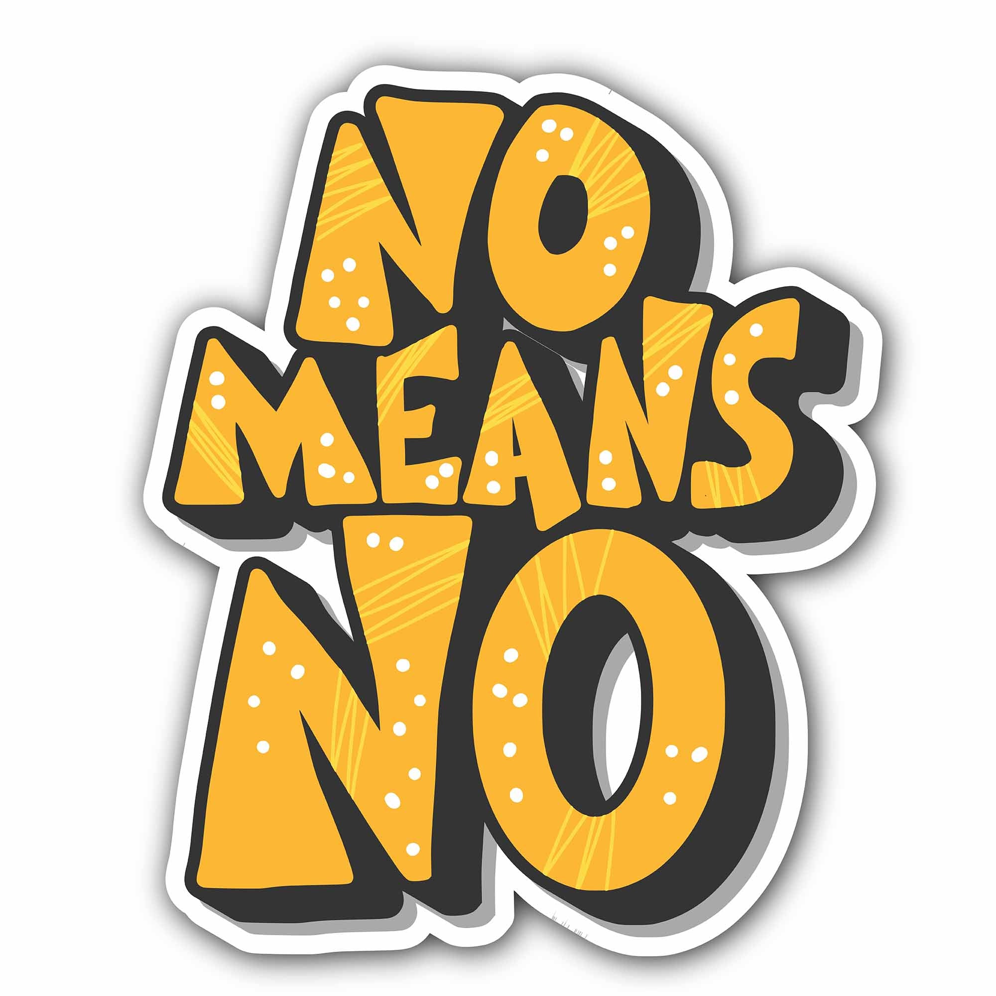 No Means No Sticker, Waterproof Vinyl Decal Sticker Indoor Or Outdoor 2 (Pieces) 3" and 5"