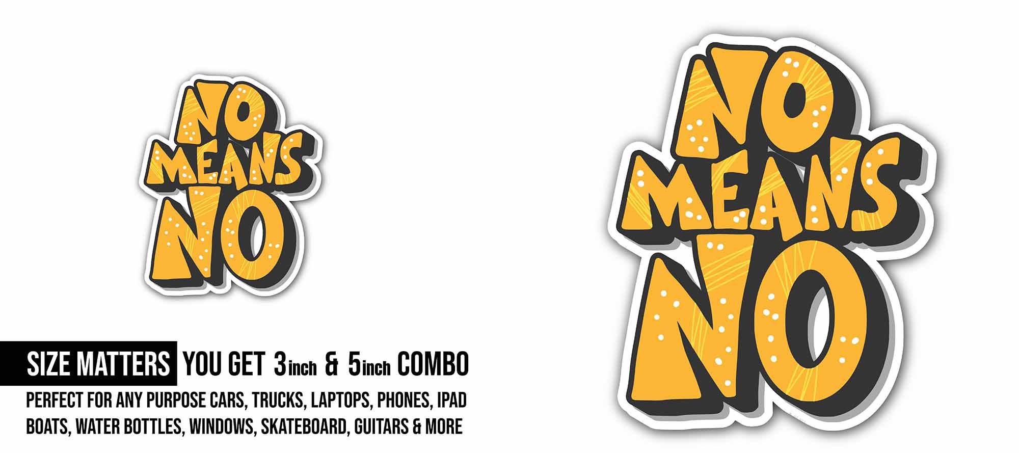 No Means No Sticker, Waterproof Vinyl Decal Sticker Indoor Or Outdoor 2 (Pieces) 3" and 5"