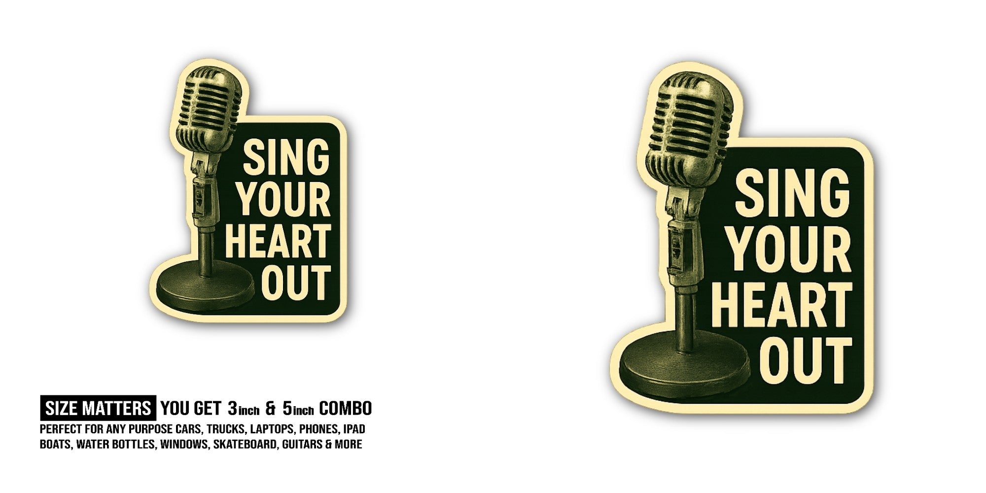 SING YOUR HEART OUT Sticker, Waterproof Vinyl Decal Sticker Indoor Or Outdoor 2 (Pieces) 3" and 5"