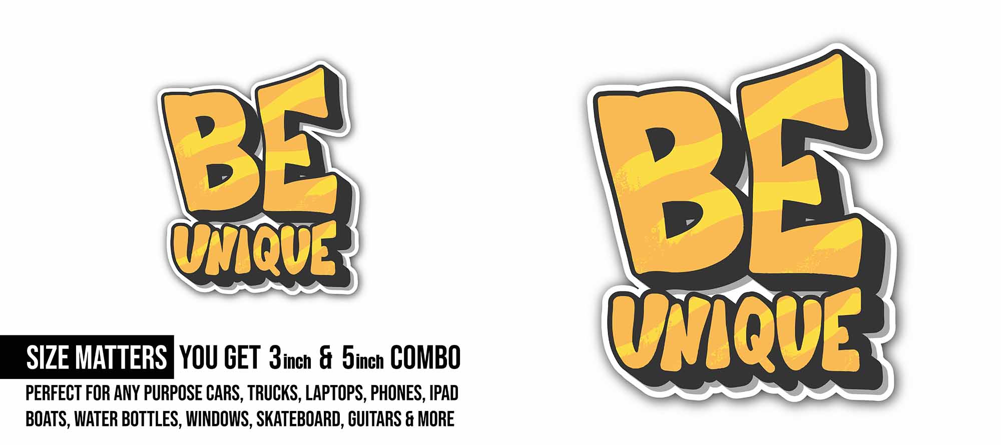 Be Unique Sticker, Waterproof Vinyl Decal Sticker Indoor Or Outdoor 2 (Pieces) 3" and 5"