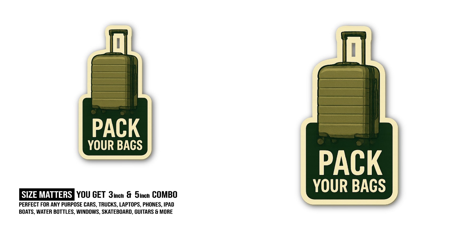 PACK YOUR BAGS Sticker, Waterproof Vinyl Decal Sticker Indoor Or Outdoor 2 (Pieces) 3" and 5"