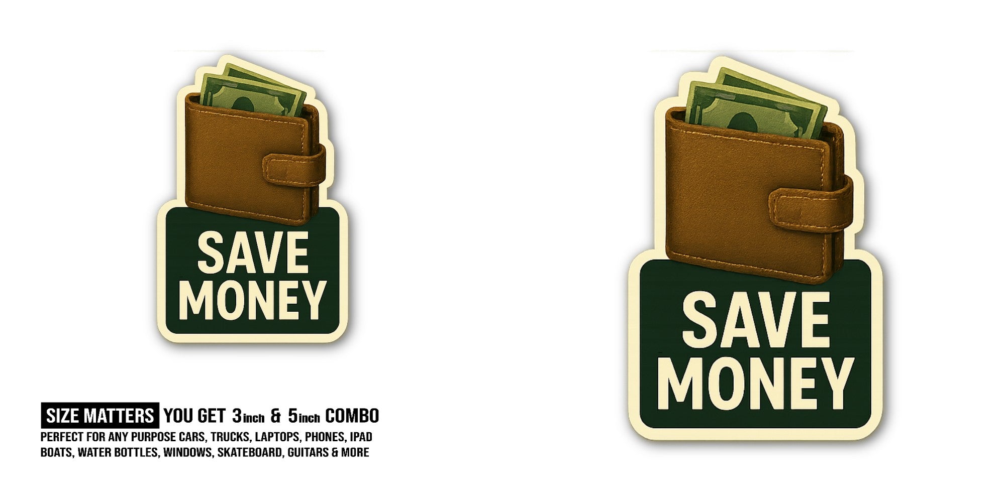 Wallet with money save text Sticker, Waterproof Vinyl Decal Sticker Indoor Or Outdoor 2 (Pieces) 3" and 5"