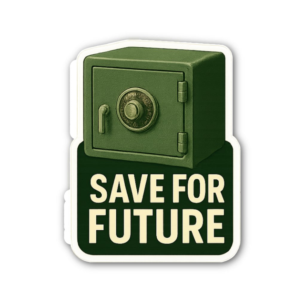 Save For Future Sticker, Waterproof Vinyl Decal Sticker Indoor Or Outdoor 2 (Pieces) 3" and 5"