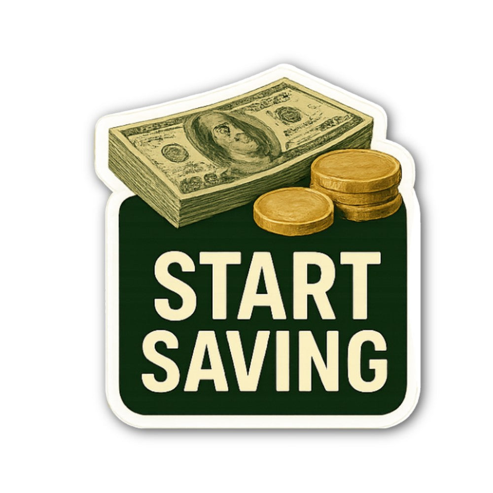 Start Saving Sticker, Waterproof Vinyl Decal Sticker Indoor Or Outdoor 2 (Pieces) 3" and 5"
