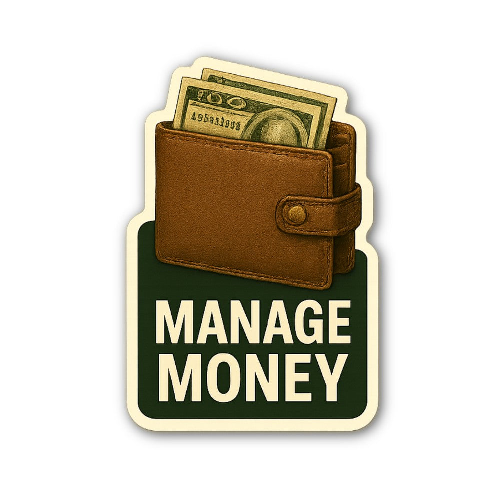 Manage Money Sticker, Waterproof Vinyl Decal Sticker Indoor Or Outdoor 2 (Pieces) 3" and 5"