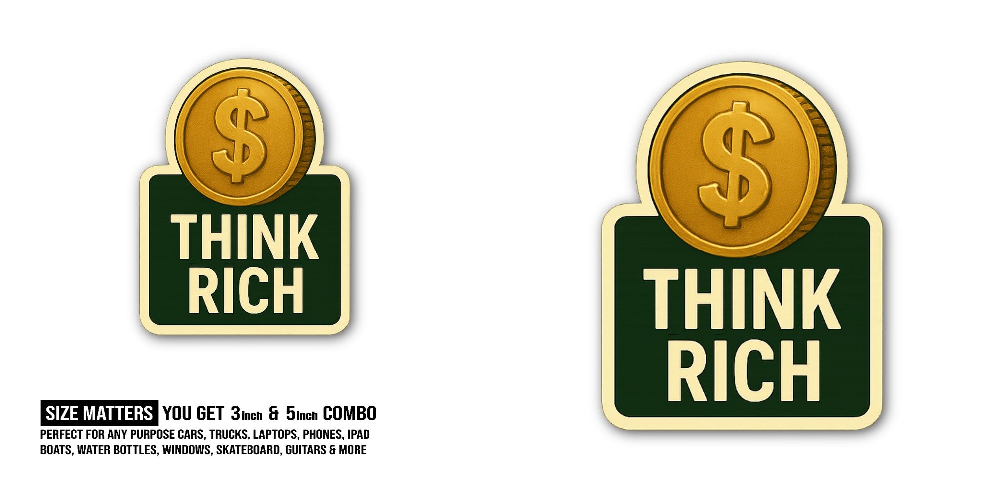 Think Rich Sticker, Waterproof Vinyl Decal Sticker Indoor Or Outdoor 2 (Pieces) 3" and 5"