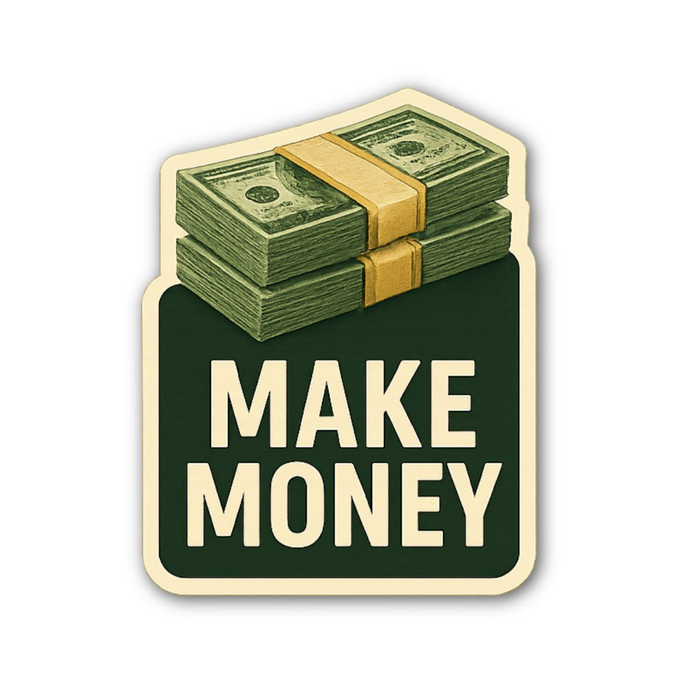 Make Money Sticker, Waterproof Vinyl Decal Sticker Indoor Or Outdoor 2 (Pieces) 3" and 5"