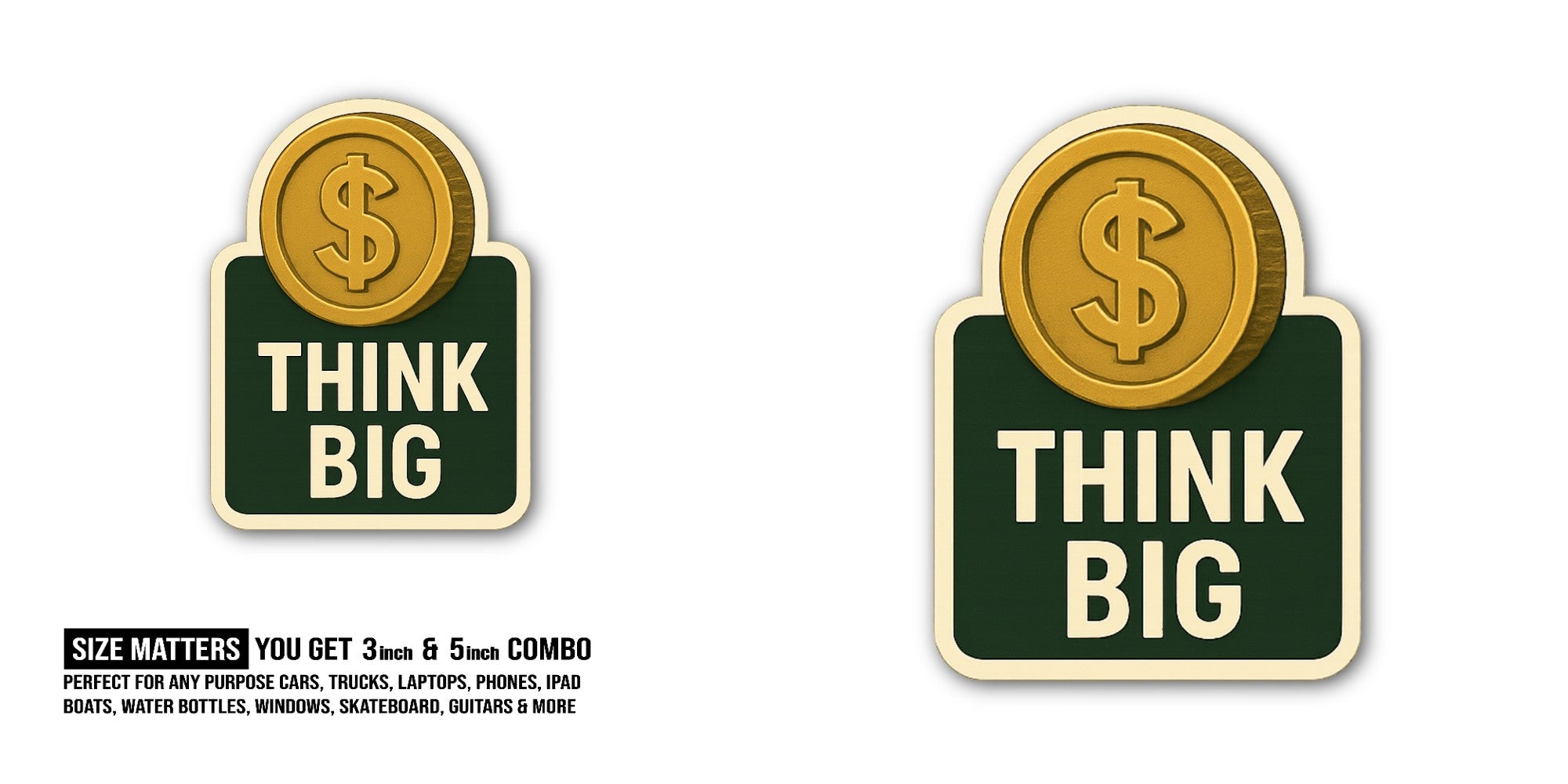 Think Big Sticker, Waterproof Vinyl Decal Sticker Indoor Or Outdoor 2 (Pieces) 3" and 5"
