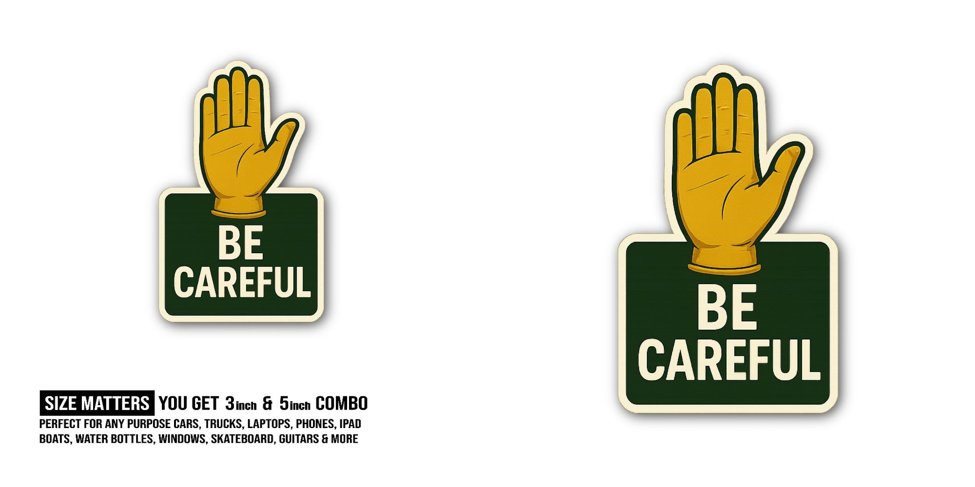 BE CAREFUL With Hand Sticker, Waterproof Vinyl Decal Sticker Indoor Or Outdoor 2 (Pieces) 3" and 5"