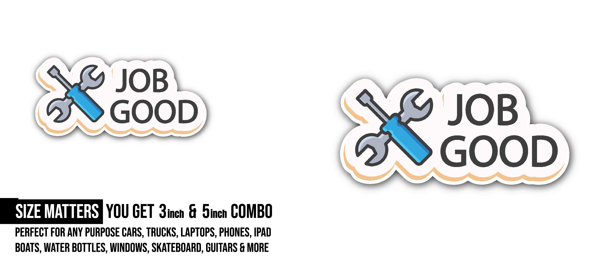 Job Good Sticker, Waterproof Vinyl Decal Sticker Indoor Or Outdoor 2 (Pieces) 3" and 5"