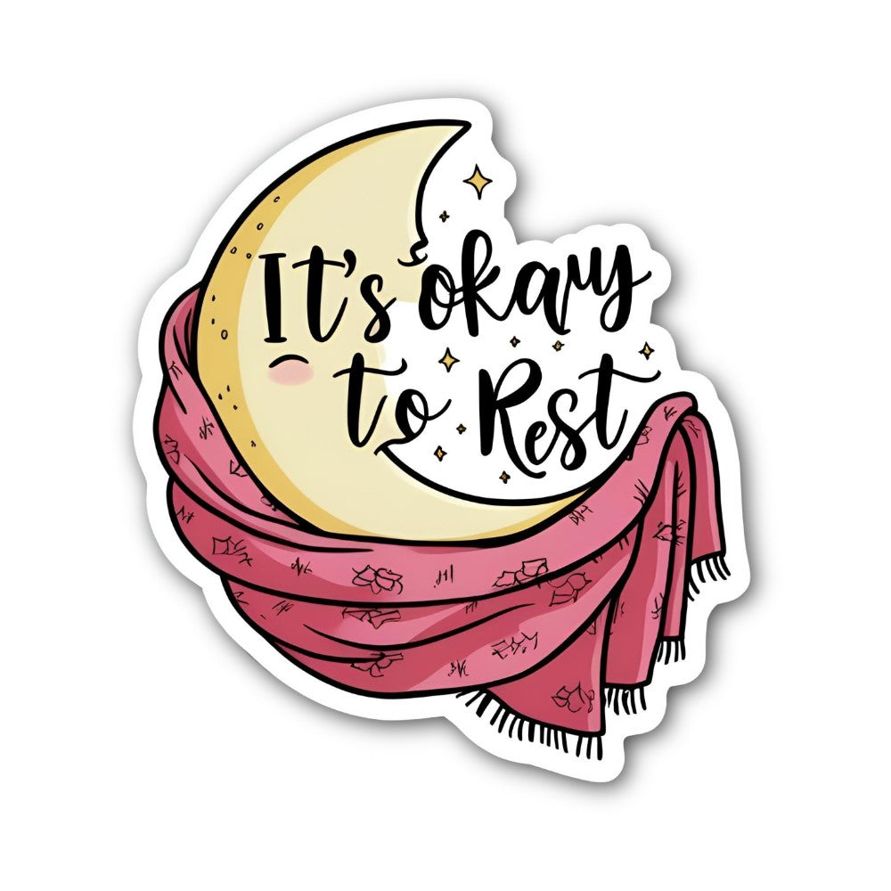 It's okay to Rest Sticker, Waterproof Vinyl Decal Sticker Indoor Or Outdoor 2 (Pieces) 3" and 5"