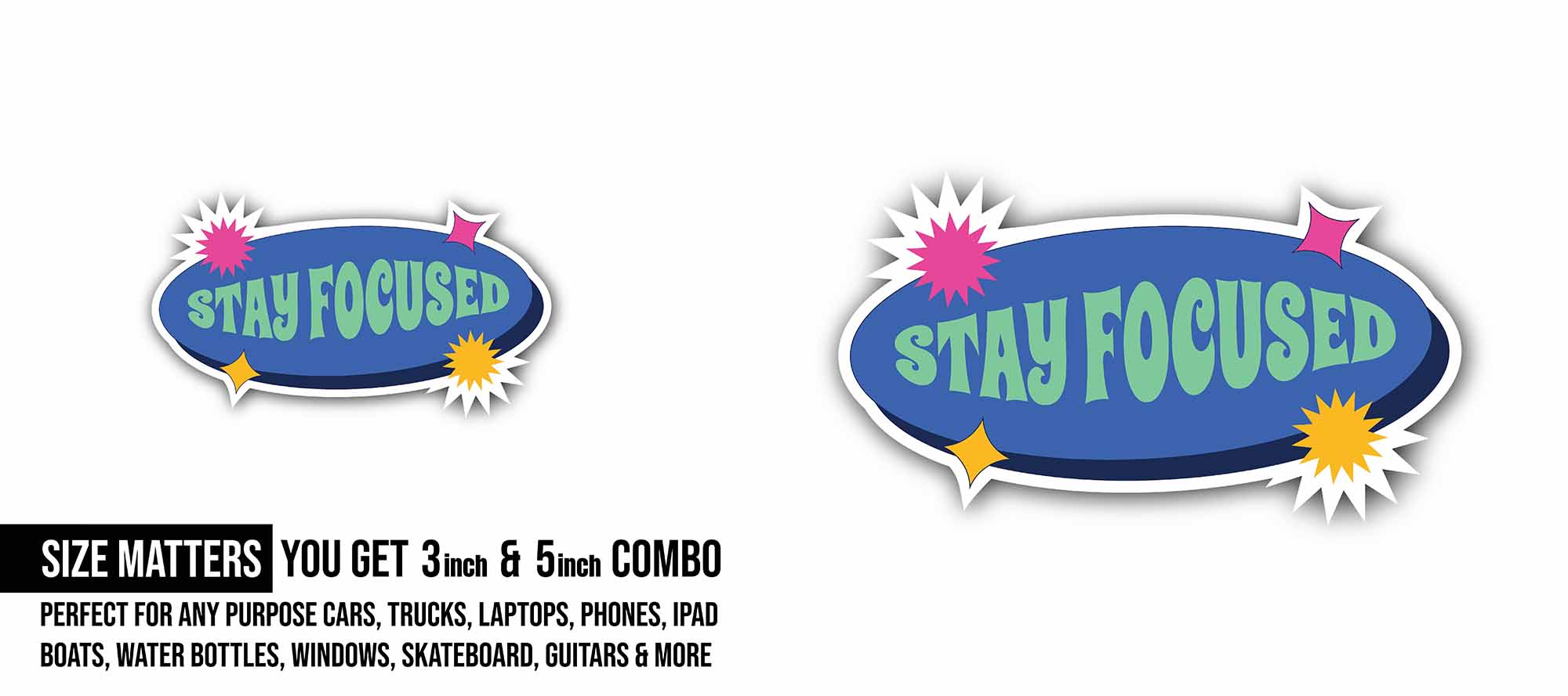 Stay Focused Sticker, Waterproof Vinyl Decal Sticker Indoor Or Outdoor 2 (Pieces) 3" and 5"