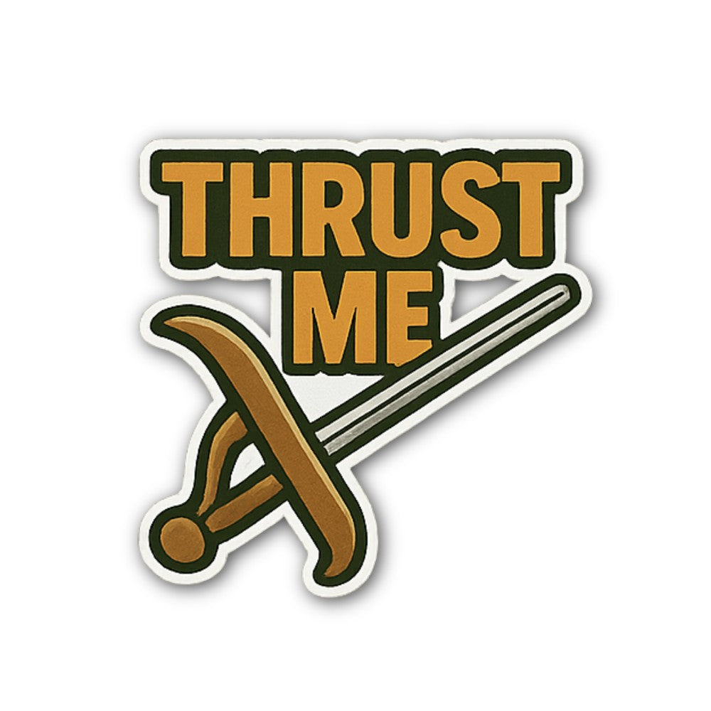 THRUST ME With Sword Sticker, Waterproof Vinyl Decal Sticker Indoor Or Outdoor 2 (Pieces) 3" and 5"
