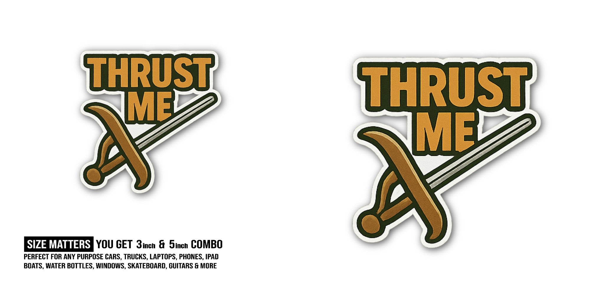 THRUST ME With Sword Sticker, Waterproof Vinyl Decal Sticker Indoor Or Outdoor 2 (Pieces) 3" and 5"