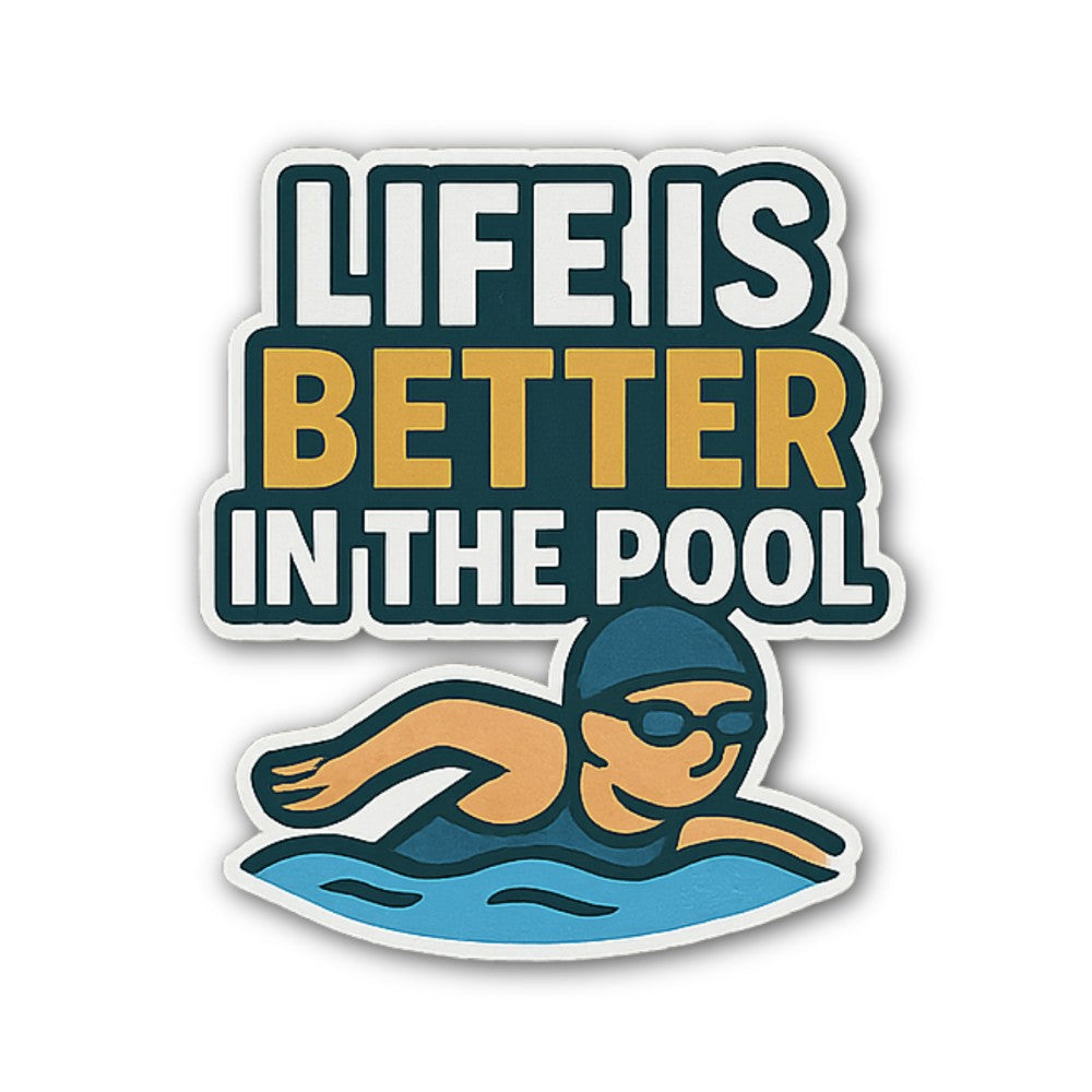 LIFE IS BETTER IN THE POOL Sticker, Waterproof Vinyl Decal Sticker Indoor Or Outdoor 2 (Pieces) 3" and 5"