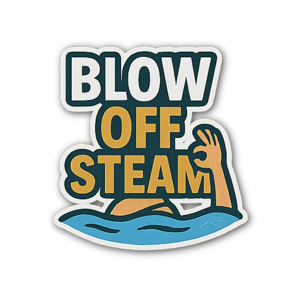 BLOW OFF STEAM Sticker, Waterproof Vinyl Decal Sticker Indoor Or Outdoor 2 (Pieces) 3" and 5"