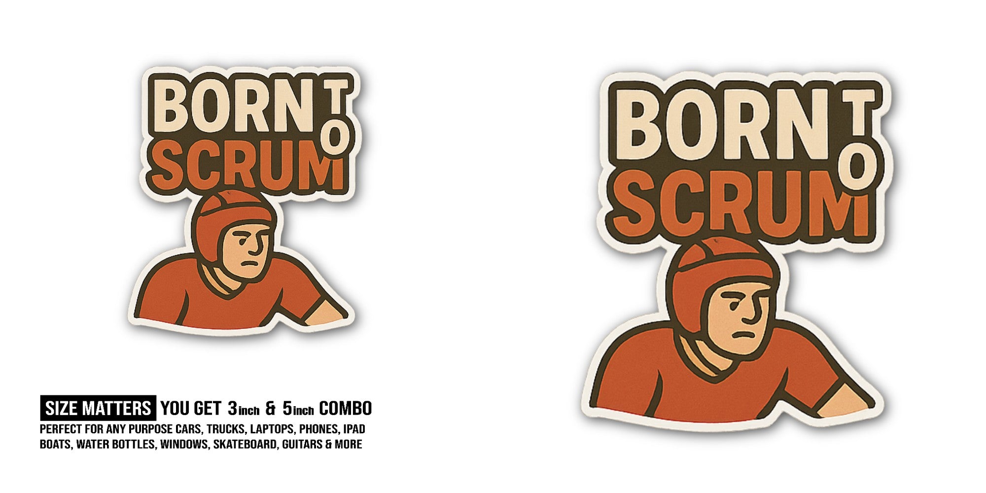BORNT SCRUM Sticker, Waterproof Vinyl Decal Sticker Indoor Or Outdoor 2 (Pieces) 3" and 5"