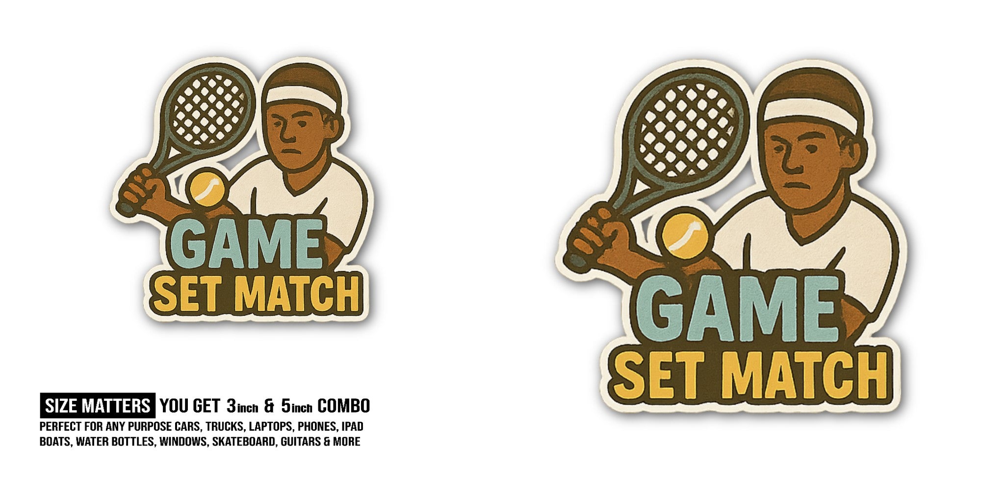 GAME SET MATCH Sticker, Waterproof Vinyl Decal Sticker Indoor Or Outdoor 2 (Pieces) 3" and 5"