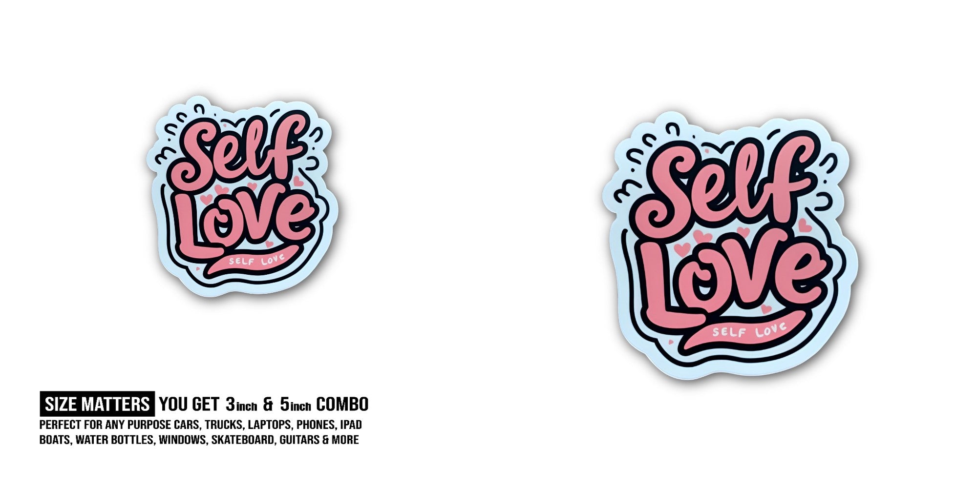 Self Love Sticker, Waterproof Vinyl Decal Sticker Indoor Or Outdoor 2 (Pieces) 3" and 5"