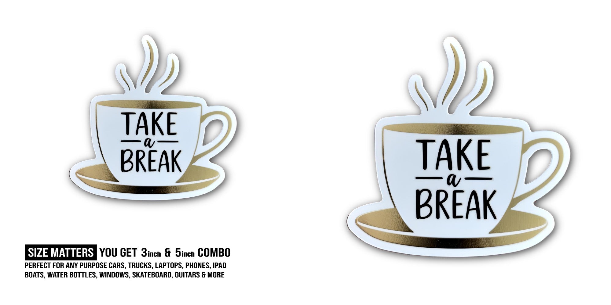TAKE --BREAK Sticker, Waterproof Vinyl Decal Sticker Indoor Or Outdoor 2 (Pieces) 3" and 5"