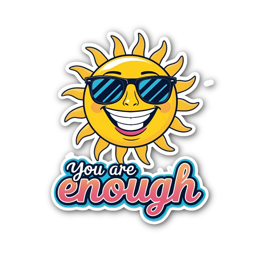You are  ENOUGH Sticker, Waterproof Vinyl Decal Sticker Indoor Or Outdoor 2 (Pieces) 3" and 5"