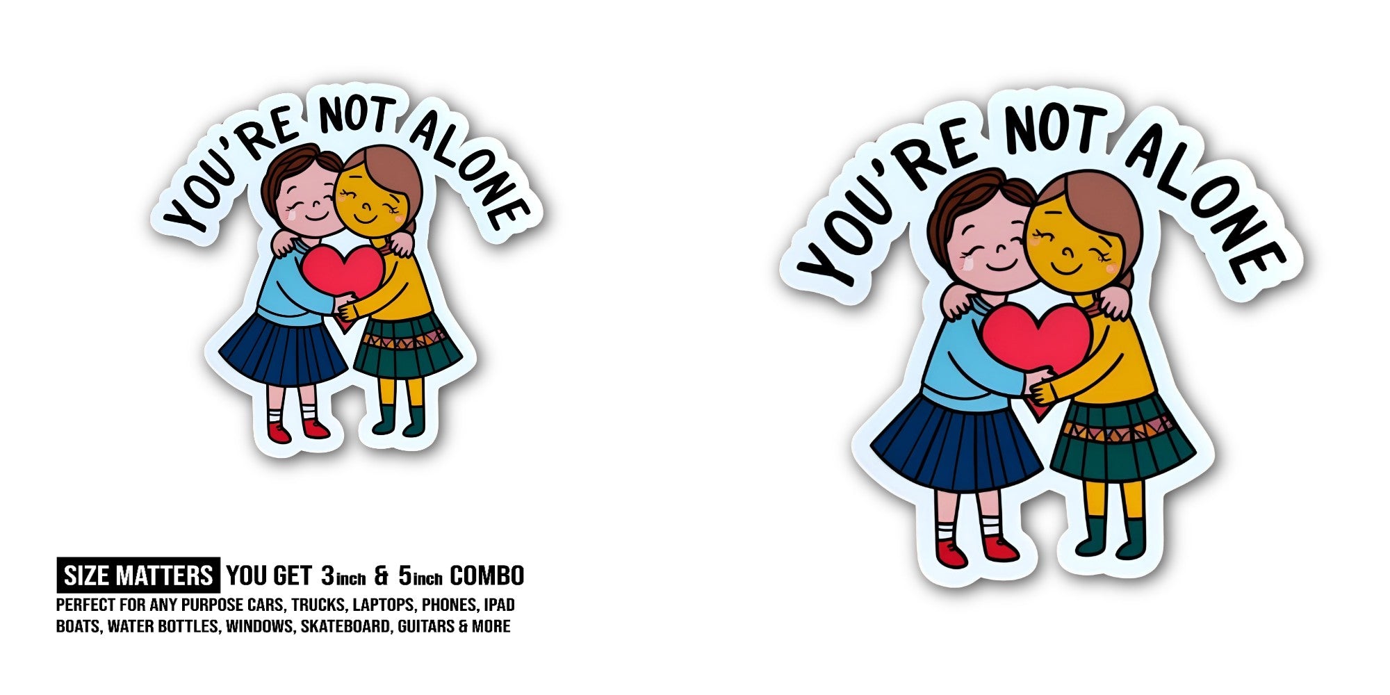 YOU'RE NOT ALONE Sticker, Waterproof Vinyl Decal Sticker Indoor Or Outdoor 2 (Pieces) 3" and 5"