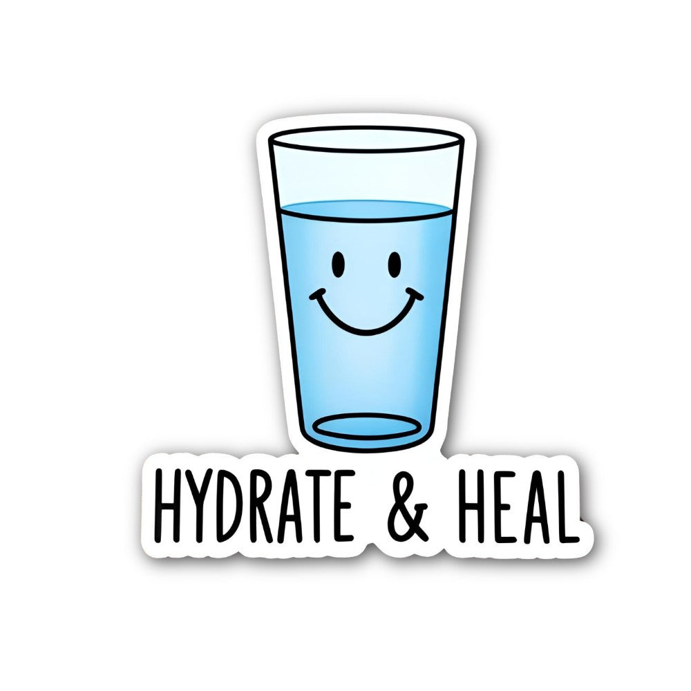 HYDRATE & HEAL WATER GLASS Sticker, Waterproof Vinyl Decal Sticker Indoor Or Outdoor 2 (Pieces) 3" and 5"
