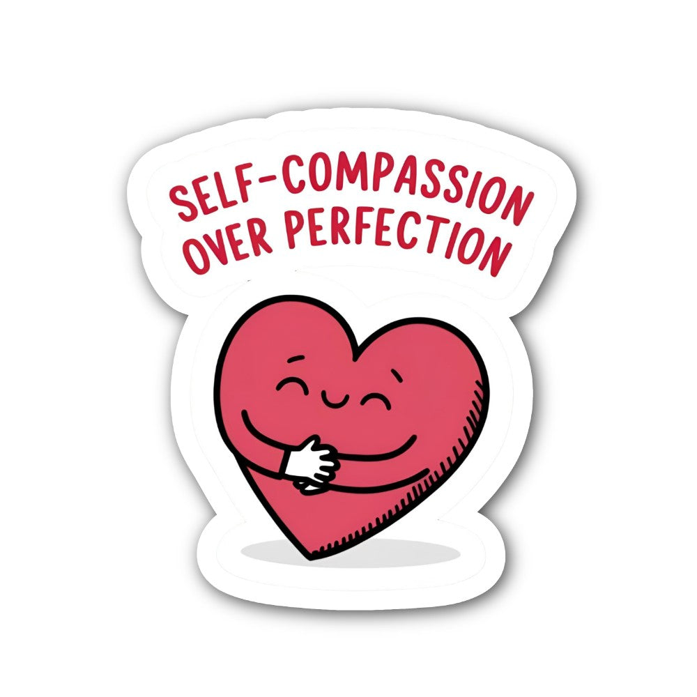 SELF-COMPASSION OVER PERFECTION Sticker, Waterproof Vinyl Decal Sticker Indoor Or Outdoor 2 (Pieces) 3" and 5"