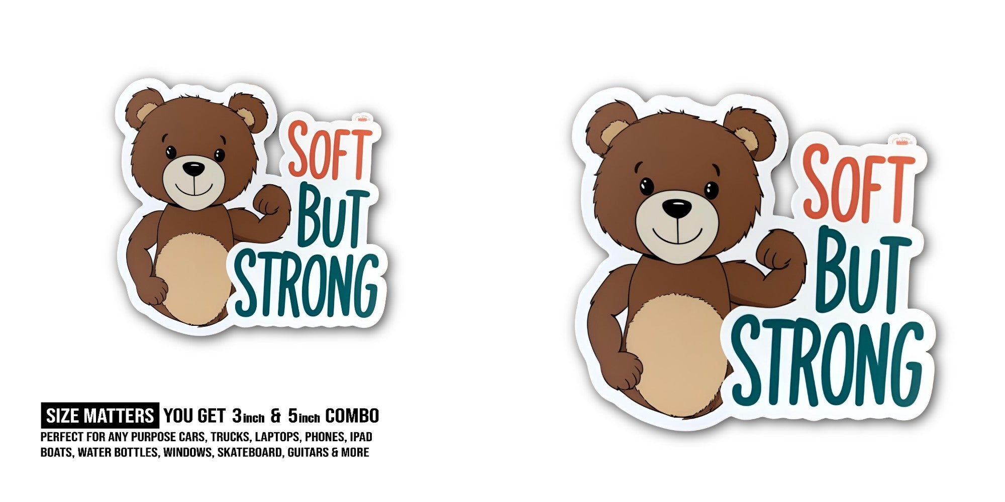 SOFT BUT STRONG & TEDDY BEAR Sticker, Waterproof Vinyl Decal Sticker Indoor Or Outdoor 2 (Pieces) 3" and 5"